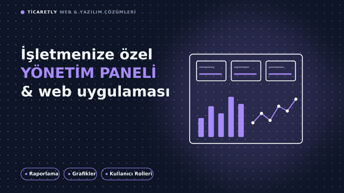 işletmenize özel yönetim paneli, web uygulaması yaparım