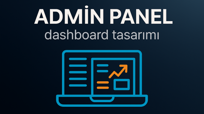 admin panel ve dashboard geliştiriyorum