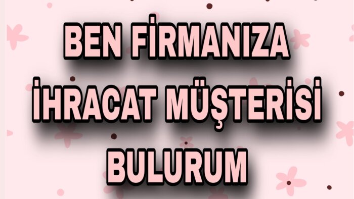 firmanız için ihracat müşteri listesi hazırlayabilirim