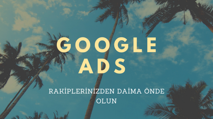 Google ADS yönetimini en doğru, hızlı bir şekilde uygularım