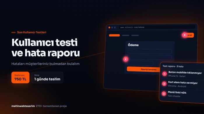 web sitenizi ve uygulamanızı kullanıcı gözüyle test ederim