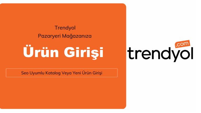 Trendyol pazaryeri mağazanıza ürün girişi yapabilirim
