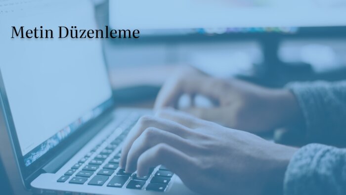 metinlerinizi düzenleyebilirim