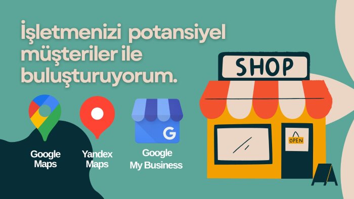 potansiyel müşterilerin sizi daha kolay bulmasını sağlıyorum