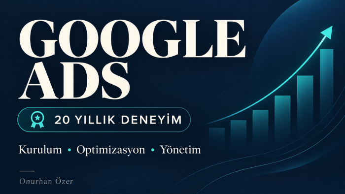 20 yıllık deneyimle Google Ads reklamlarınızı yönetirim
