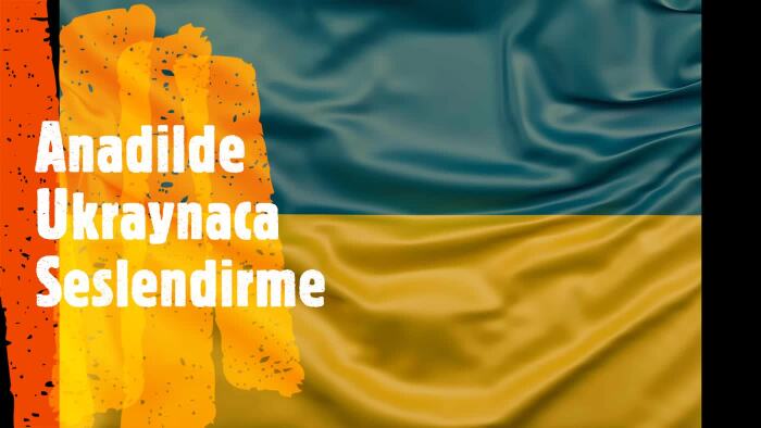 anadilde Ukraynaca seslendirme hizmeti sunuyorum