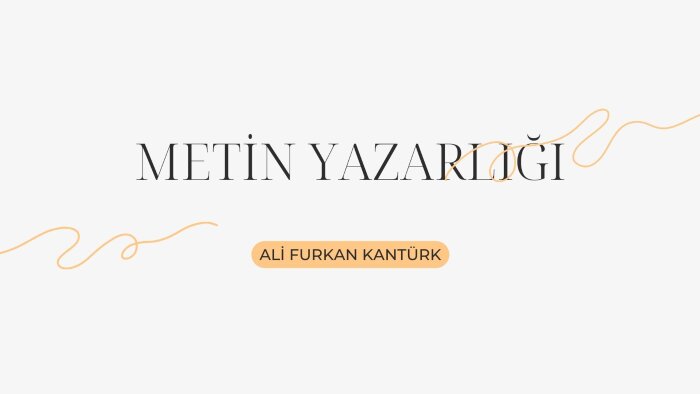 metin yazarlığı yapabilirim
