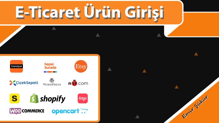 sizin için E-ticaret sitelerine ürün girişi yapabilirim