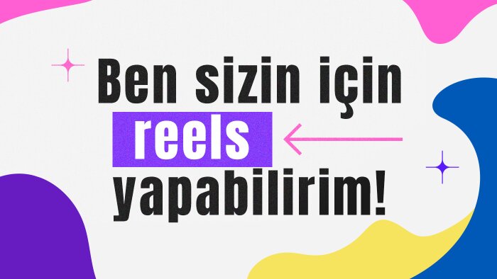 sizler için reels videosu yapabilirim