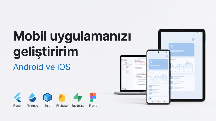 Flutter ile Android ve iOS uygulama geliştiririm