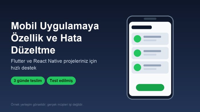 mobil uygulamanıza küçük özellik ekler, hata düzeltirim