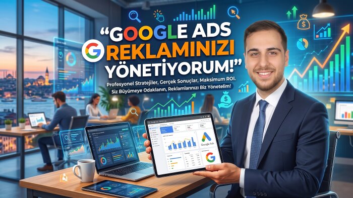 google ads reklamlarınızı düzenler ve yönetebilirim