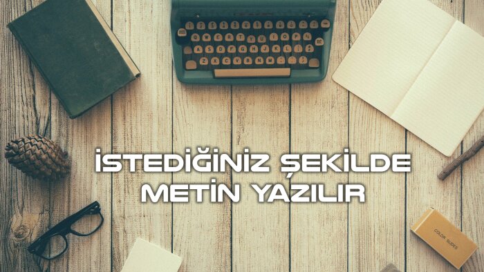 isteğinize uygun özgün metinler hazırlayabilirim