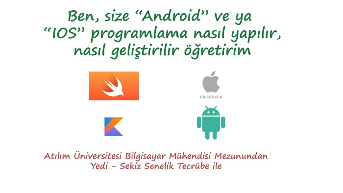 android ve ios uygulama geliştirmeyi öğretirim