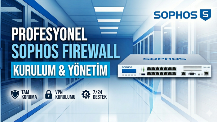 Sophos firewall ağınızı profesyonelce kurar ve yönetirim