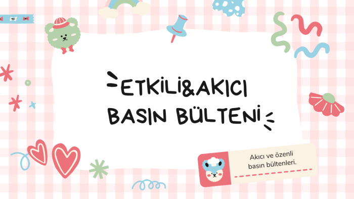 etkili basın bülteni hazırlarım