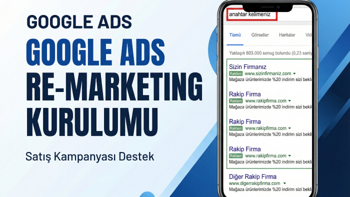Google Ads remarketing kampanyası kurar ve yönetirim