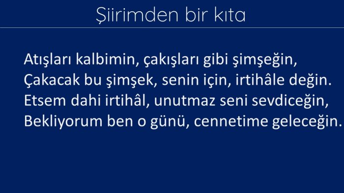 kafiyeli ve ölçülü şiirler yazabilirim