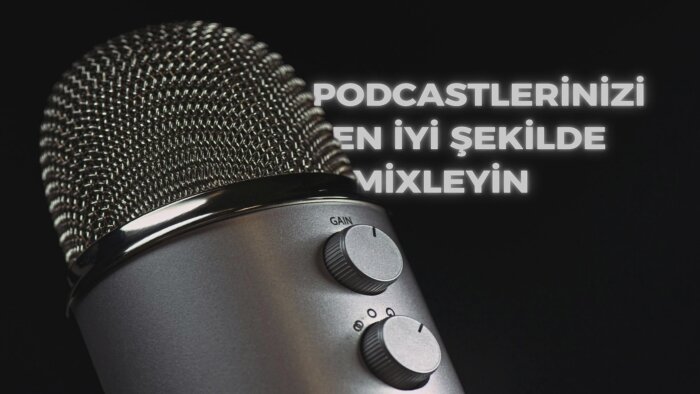 podcastlerinizin mix işlemlerini yapabilirim