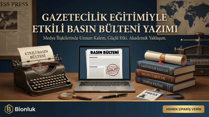 gazetecilik eğitimimle etkili basın bülteni yazarım