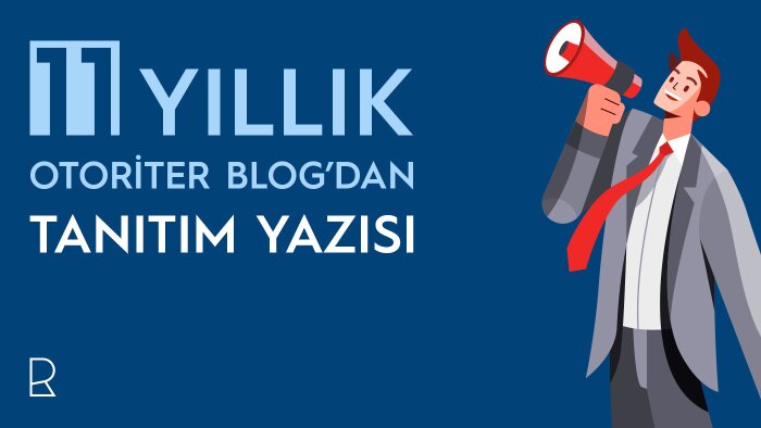 11 yıllık blogumda tanıtım yazısı yayınlarım