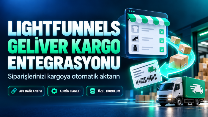 Lightfunnels Geliver kargo entegrasyonunuzu yapabilirim