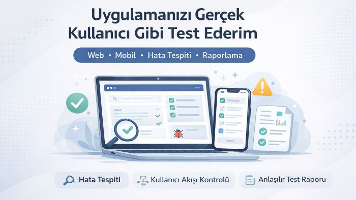 web ve mobil uygulamanı manuel test ederim