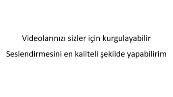 videolarınızı kurgulayıp aynı zamanda seslendirebilirim