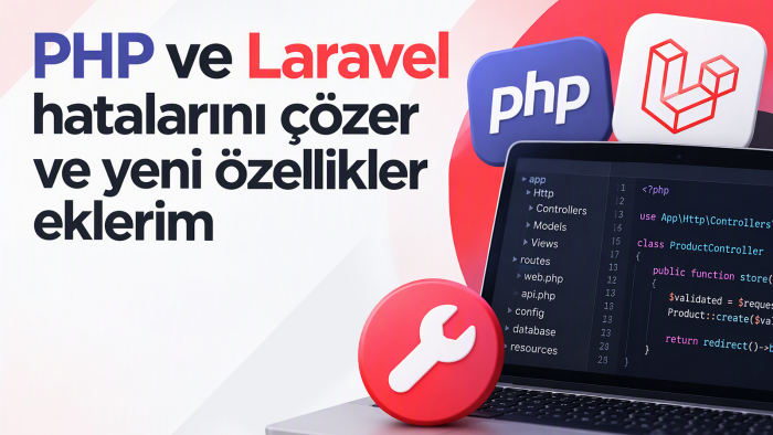 PHP ve Laravel hatalarını çözer ve yeni özellikler eklerim
