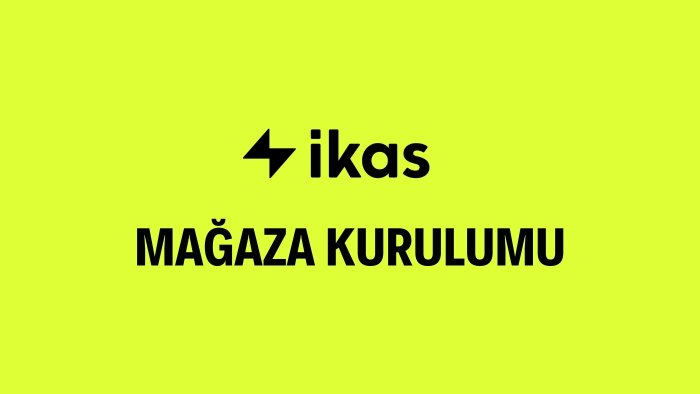ikas altyapısında e-ticaret mağazanızı kurabilirim