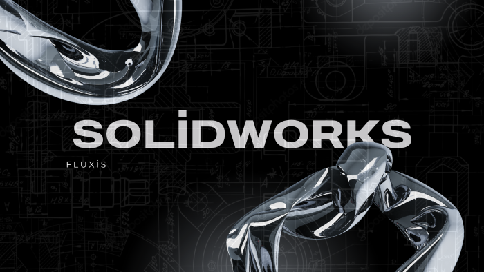 SolidWorks üzerinden ürünlerinizi katı modelleyebilirim