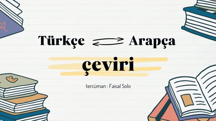  Arapça-Türkçe tercüman ve çevirini yapabilirim