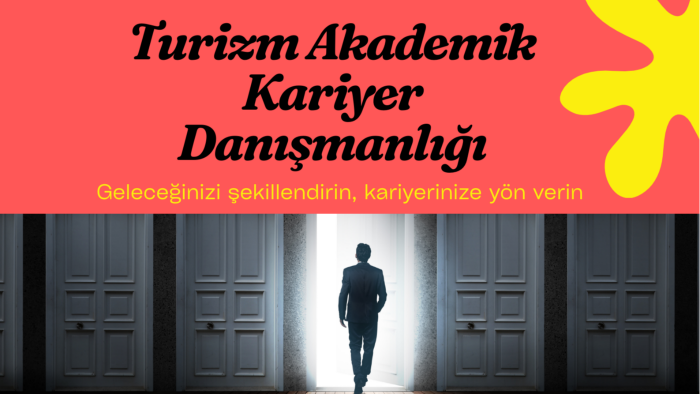 turizmde akademik kariyer yolculuğunu yönetiyorum
