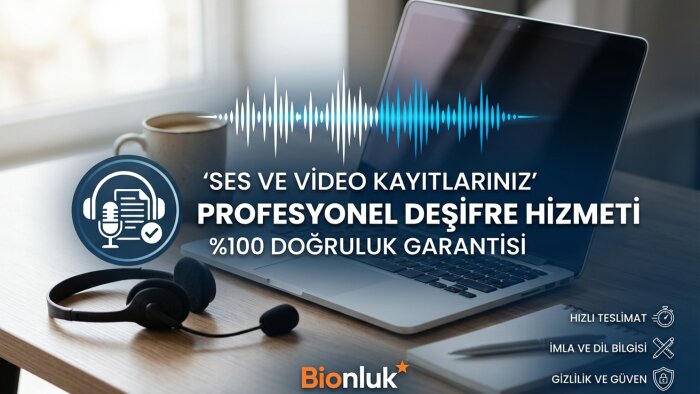 ses ve video deşifre işlemlerinizi yapabilirim