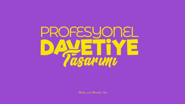 harika davetiyeler hazırlıyorum