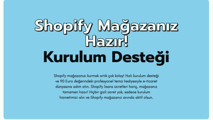 Shopify mağazanızı ve temanızı kurarım