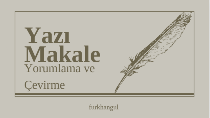 yazıları yorumlar ve çeviririm