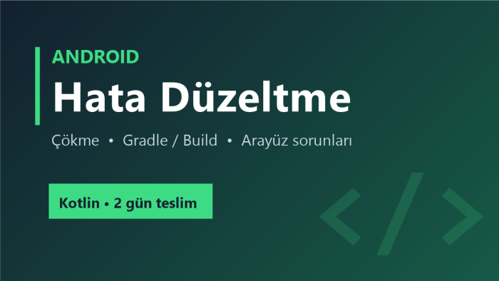 Android uygulamanızdaki hataları düzeltebilirim