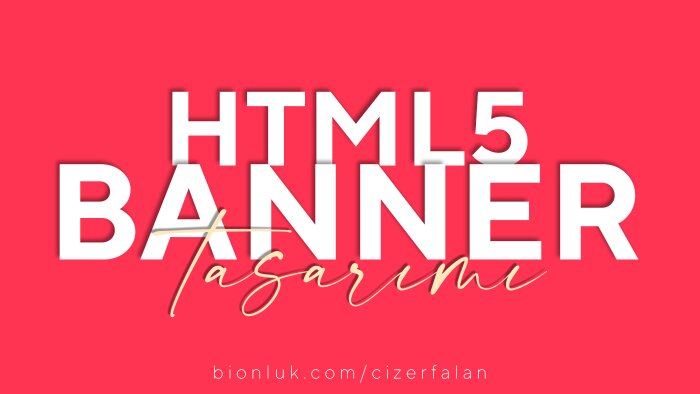 reklamlarınız için html5 json formatında banner hazırlarım