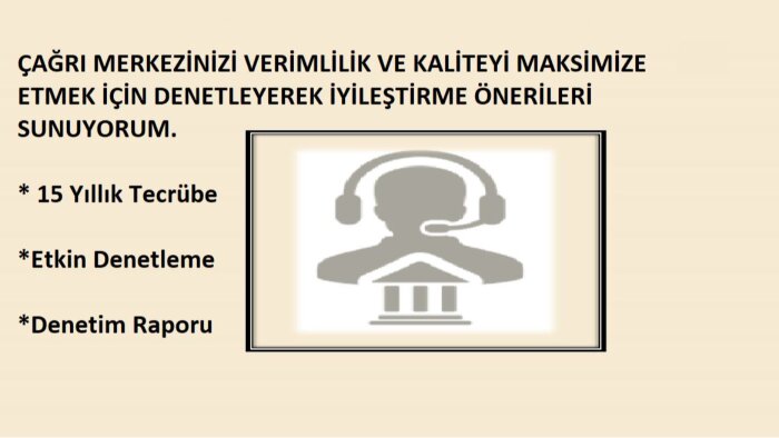 çağrı merkeziniz için danışmanlık hizmeti veriyorum
