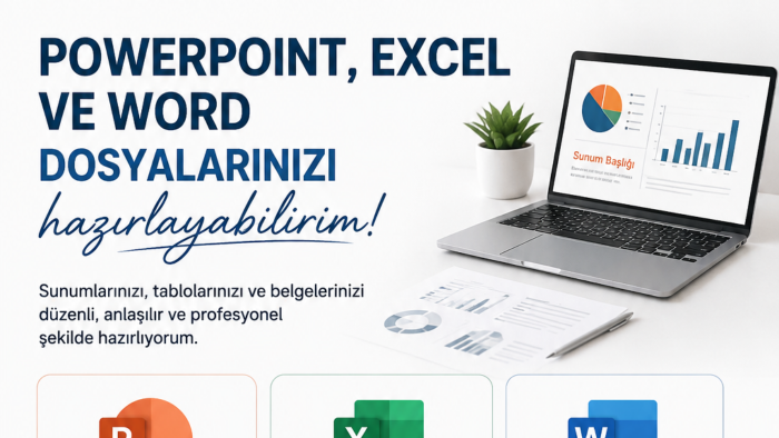 Powerpoint, Excel ve Word dosyalarınızı hazırlayabilirim