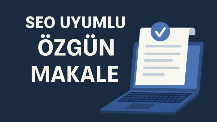 SEO uyumlu özgün makale yazarım