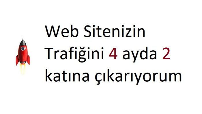 web sitenizin trafiğini 4 ay içinde 2 katına çıkarırım
