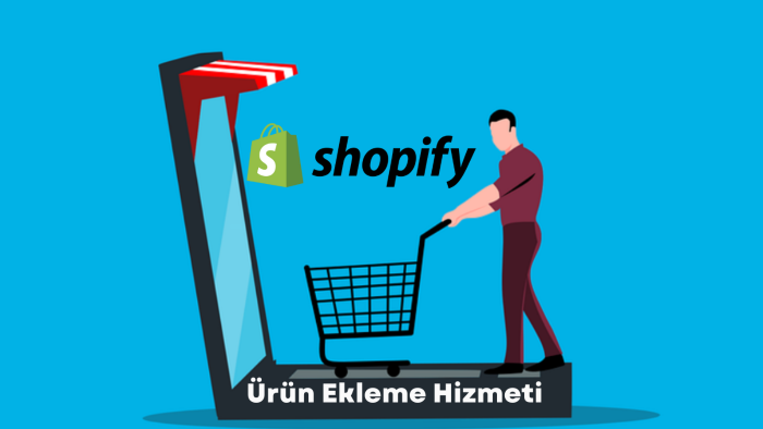 Shopify mağazanıza ürün girişlerinizi yaparım