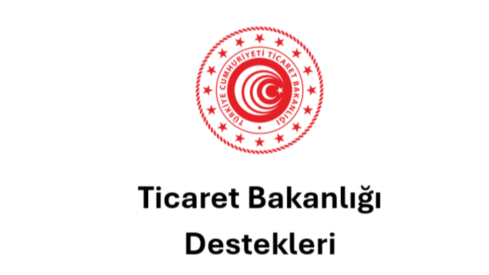 ticaret bakanlığı desteklerini planlıyorum