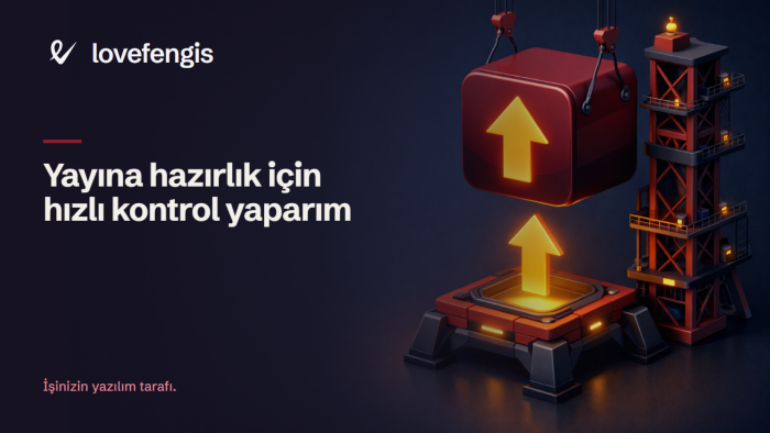 yayına hazırlık için hızlı kontrol yaparım