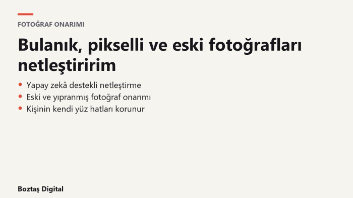 bulanık, pikselli ve eski fotoğraflarınızı netleştiririm