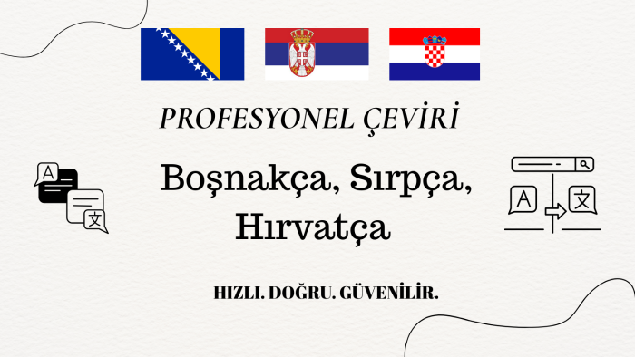 Boşnakça, Sırpça ve Hırvatça dillerinde çeviri yapabilirim
