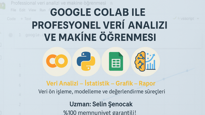 Google Colab ile veri analizi ve ML geliştirebilirim