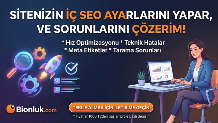Sitenizin iç seo ve ayarlarını yapar sorunlarını çözerim